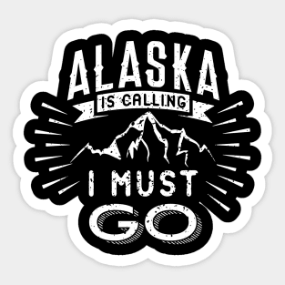 'Alaska Is Calling & I Must Go' Cool Camping Alaska Sticker